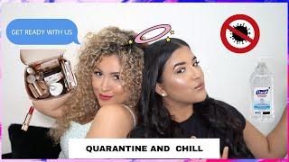 Get Ready with Us Ft. Stephanie Cosmopolitan ! #QUARANTINEANDCHILL #GRWM