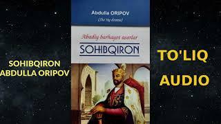 SOHIBQIRON - TO'LIQ AUDIO KITOB - ABDULLA ORIPOV #sohibqiron