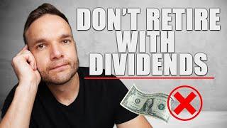 Dividend Investing For Retirement - What They Don't Tell You