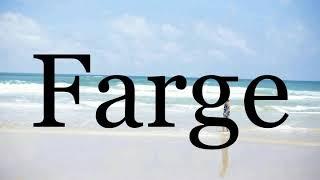 How To Pronounce FargePronunciation Of Farge