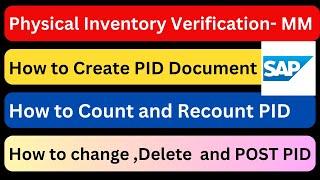 How to Create , count , recount, delete  and Post the PID Document in SAP, Physical Inventory in SAP