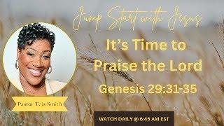 It's Time to Praise the Lord: Genesis 29:31-35  (5/18/25)