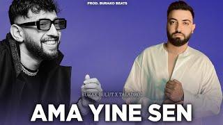 Burak Bulut x Taladro - Ama Yine Sen (Prod. Burako Beats)