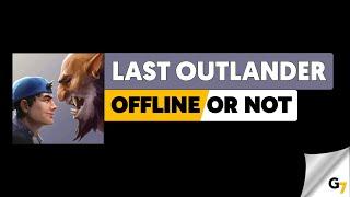 Last Outlander game offline or online ?