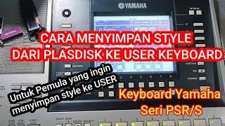 CARA MENYIMPAN STYLE DARI PLASDISK KE USER KEYBOARD YAMAHA PSR/S@Cheppi cepi