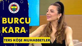 Ters Köşe Muhabbetler'in Yılbaşı Özel Konuğu: Burcu Kara