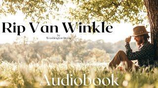 Rip Van Winkle by Washington Irving - Full Audiobook | Relaxing Bedtime Stories 