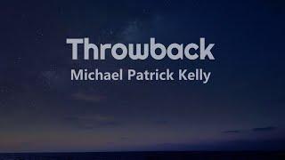 Michael Patrick Kelly - Throwback (Lyrics) 