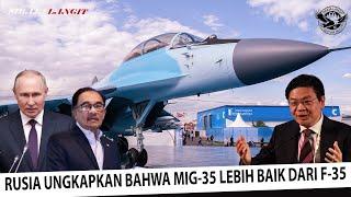 YAKINKAN MALAYSIA !! Rusia Menyatakan Bahwa MiG-35 Lebih Baik Dari F-35 Singapura