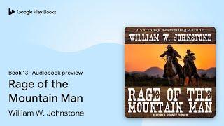 Rage of the Mountain Man Book 13 by William W. Johnstone · Audiobook preview