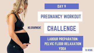 Day 9 / Pregnancy Pelvic floor relaxation & labour preparation / Pregnancy workout challenge