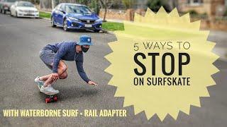 5 ways to STOP on a Surfskate // ft. Waterborne surf adapter