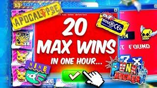 20 Max Wins in 1 hour..