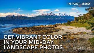 Get Vibrant Color In Mid Day Landscape Photos - In Post #560