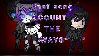 Gc/fnaf) FNAF song | COUNT THE WAYS