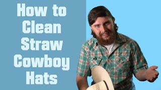 How to Clean Straw Cowboy Hats