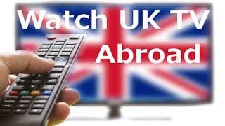 How to watch UK TV abroad 