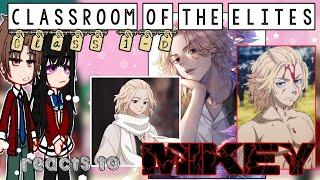 Classroom of the Elite  react to Mikey as their new classmate || gacha club react||