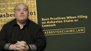 Best Practices When Filing an Asbestos Claim or Lawsuit: ASBESTOS FRAGMENTS 101