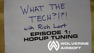 What the Tech?!?! Ep. 1: Hop-up Tuning with Open Bolt