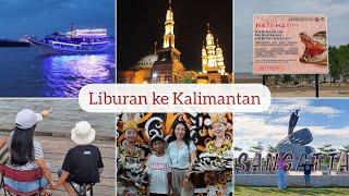 Vlog Liburan || Kalimantan Timur || Sangatta || Kutai Timur