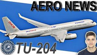 Die sowjetische 757 - Tupolev TU-204! AeroNews