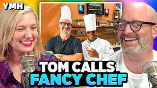 Tom Calls Fancy Chef | YMH Highlight