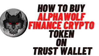 how to buy alphawolf finance crypto token on trust wallet/uniswap