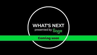 What's Next presented by Sage: Coming soon