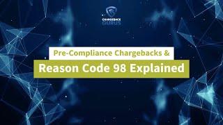 Pre- Compliance Chargebacks & Reason Code 98 Explained