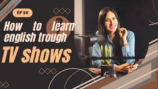 Learn English FAST with TV Shows! Podcast Conversation Ep. 50 [2024] #englishpodcast