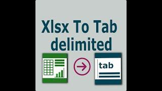 Xlsx file To Tab Delimited/Separated file NO EXCEL REQUIRED