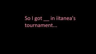 So I got __ in iitanea's tournament...