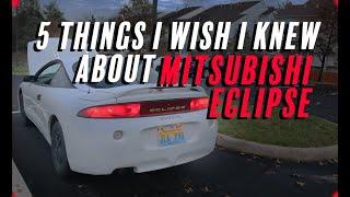 5 Things I Wish I Knew Before Buying a 2G Mitsubishi Eclipse - Car Rant 8.11