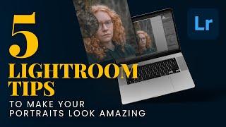 Editing Portraits Like a Pro: 5 Easy Lightroom Tips (2023)