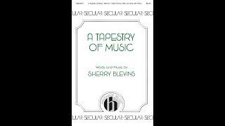 A Tapestry of Music (SSA Choir) - by Sherry Blevins