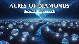 Where You Are Is Where You Can Achieve Your Desires - ACRES OF DIAMONDS - Russell H. Conwell