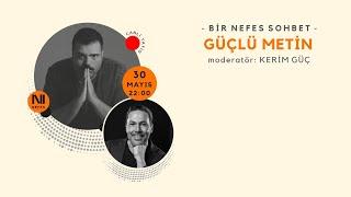 Güçlü Metin & Kerim Güç - Bir Nefes Sohbet - 30 Mayıs 2021