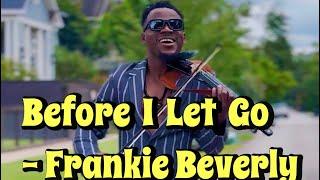 Before I Let Go - Frankie Beverly and Maze. #beforeiletgo #frankiebeverly