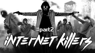 Internet Killers#part2 / Убийцы Интернета часть 2