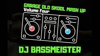 DJ Bassmeister - Garage Old Skool Mash Up (Volume Four)