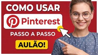 Como Usar o PINTEREST Corretamente [Tutorial Passo a Passo]