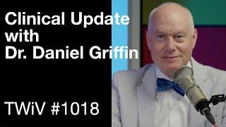 TWiV 1018: Clinical update with Dr. Daniel Griffin