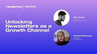 RevCon 2023: Unlocking Newsletters as a Growth Channel by Alex Garcia & Amanda Steinberg