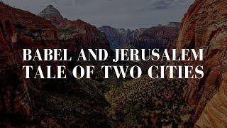 Babel and Jerusalem - Tale of Two Cities | 15 January 2023