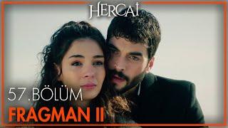 Hercai 57. Bölüm 2. Fragmanı