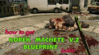 Dying Light - Korek Machete v2  Blueprint (& How To Get It On Solo)