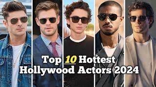 Top 10 Hottest Hollywood Actors in 2024 | Only Top10