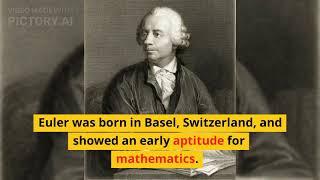 The Incredible Life of Leonhard Euler – One of the Greatest Mathematicians of All Time