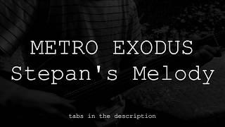 METRO EXODUS: Stepan's Melody (TABS)